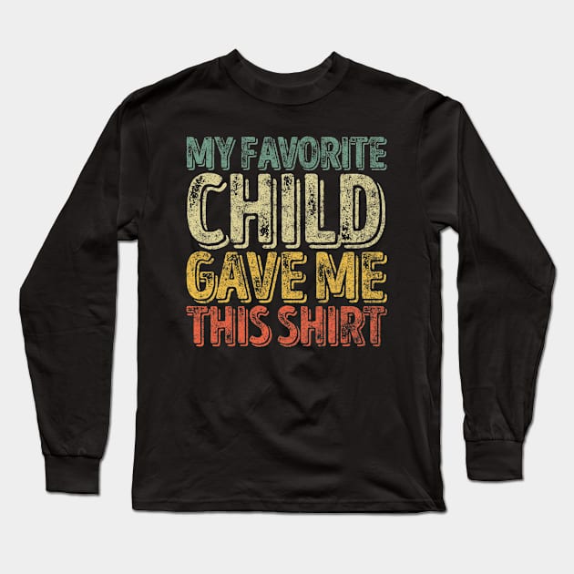 My Favorite Child Gave Me This Funny Christmas Gift Long Sleeve T-Shirt by Olegpavlovmmo